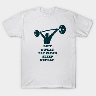 Lift sweat eat clean sleep repeat T-Shirt